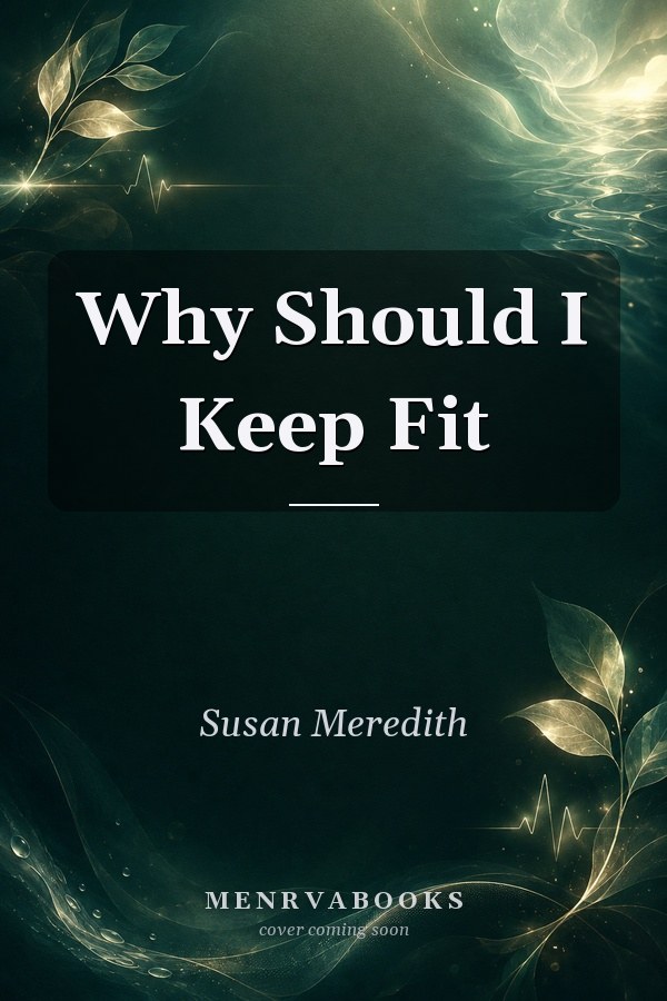 Why Should I Keep Fit