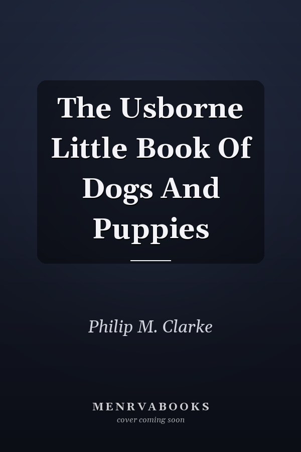 The Usborne Little Book Of Dogs And Puppies