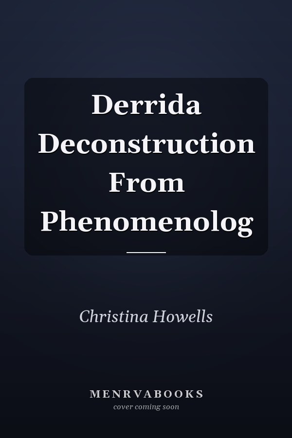 Derrida Deconstruction From Phenomenolog