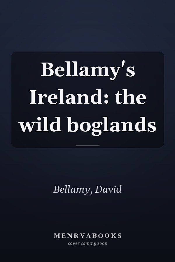 Bellamy's Ireland: the wild boglands