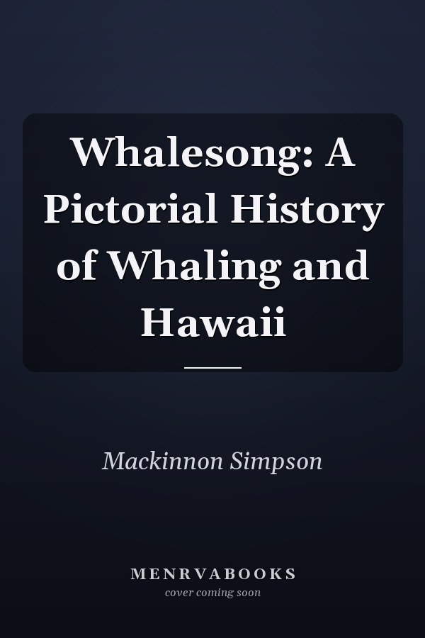 Whalesong: A Pictorial History of Whaling and Hawaii