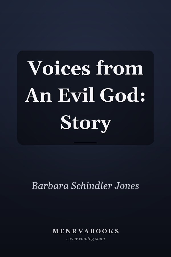 Voices from An Evil God: Story