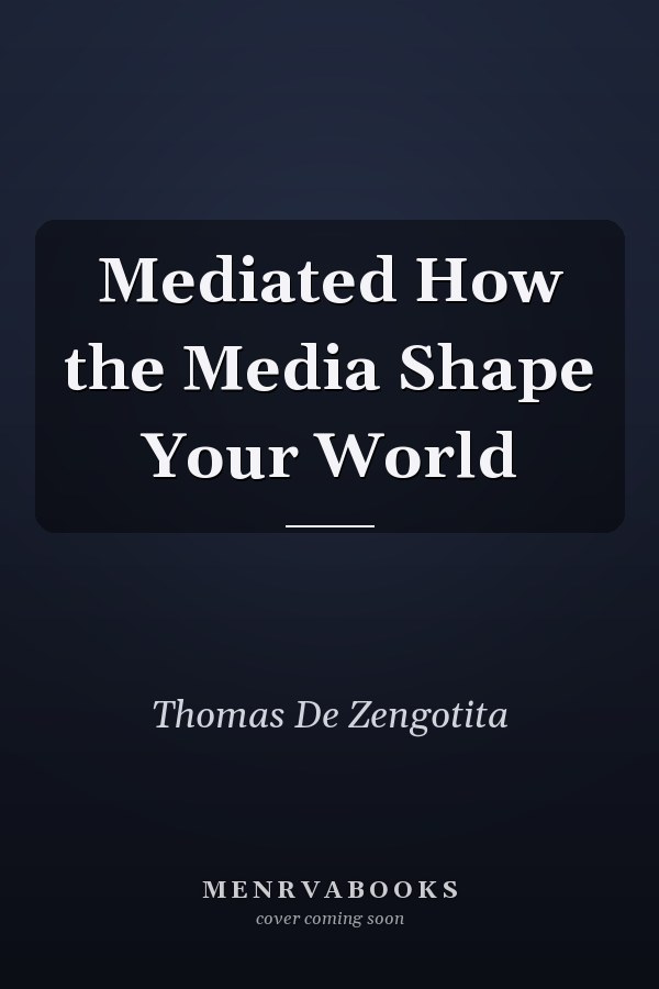 Mediated How the Media Shape Your World
