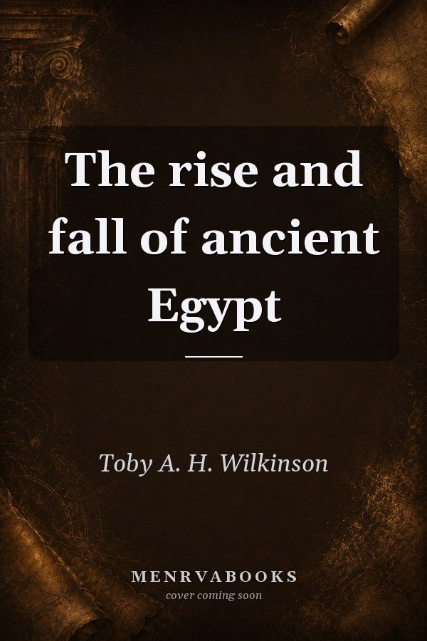 The rise and fall of ancient Egypt