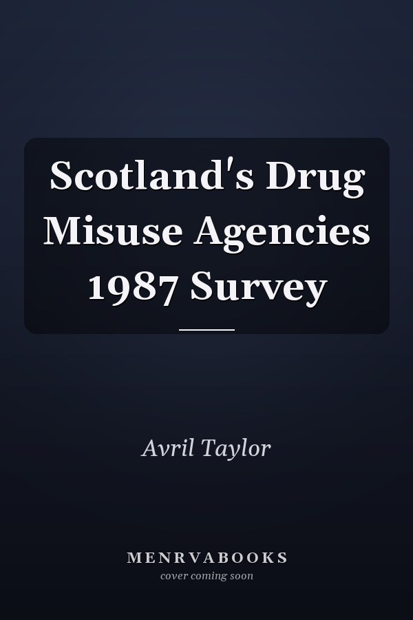 Scotland's Drug Misuse Agencies 1987 Survey