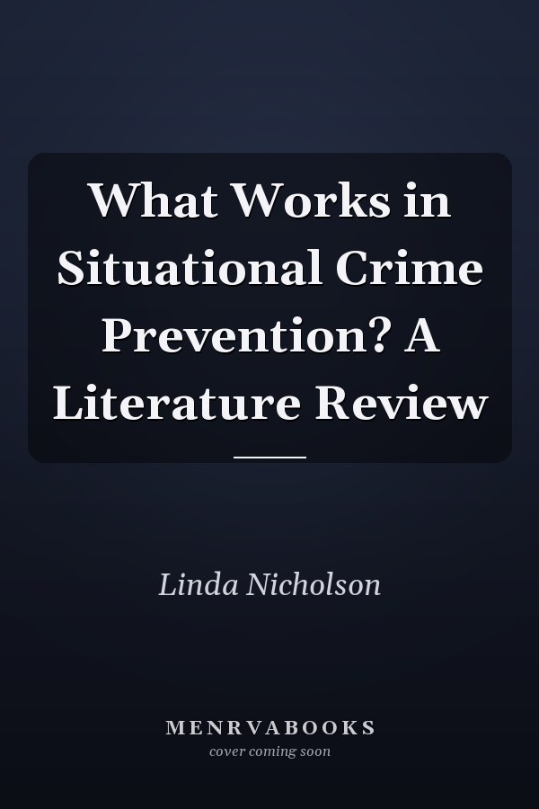 What Works in Situational Crime Prevention? A Literature Review
