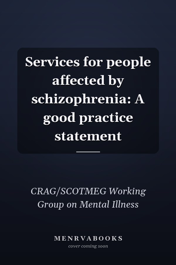 Services for people affected by schizophrenia: A good practice statement