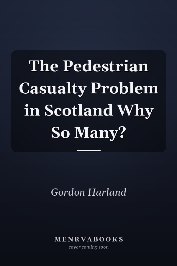 The Pedestrian Casualty Problem in Scotland Why So Many?