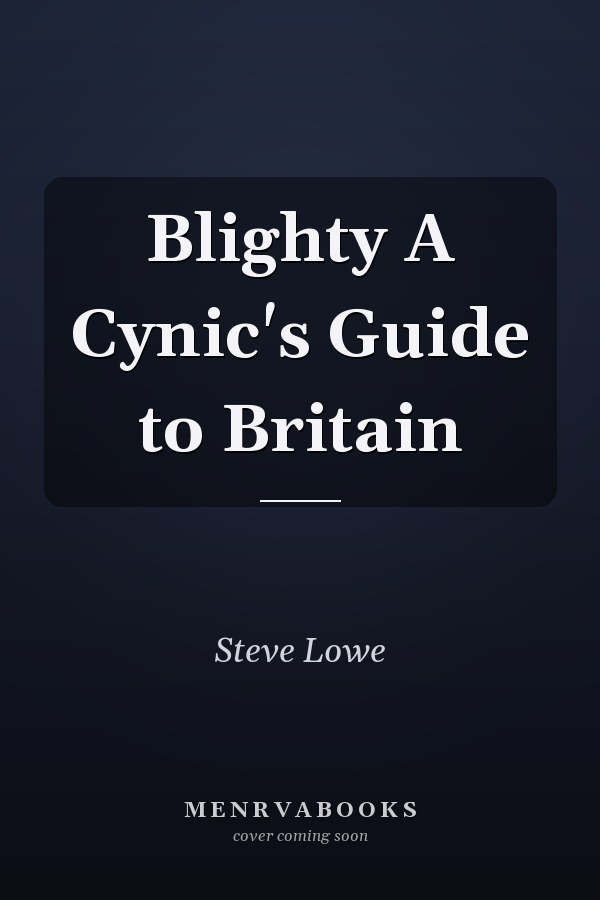 Blighty A Cynic's Guide to Britain