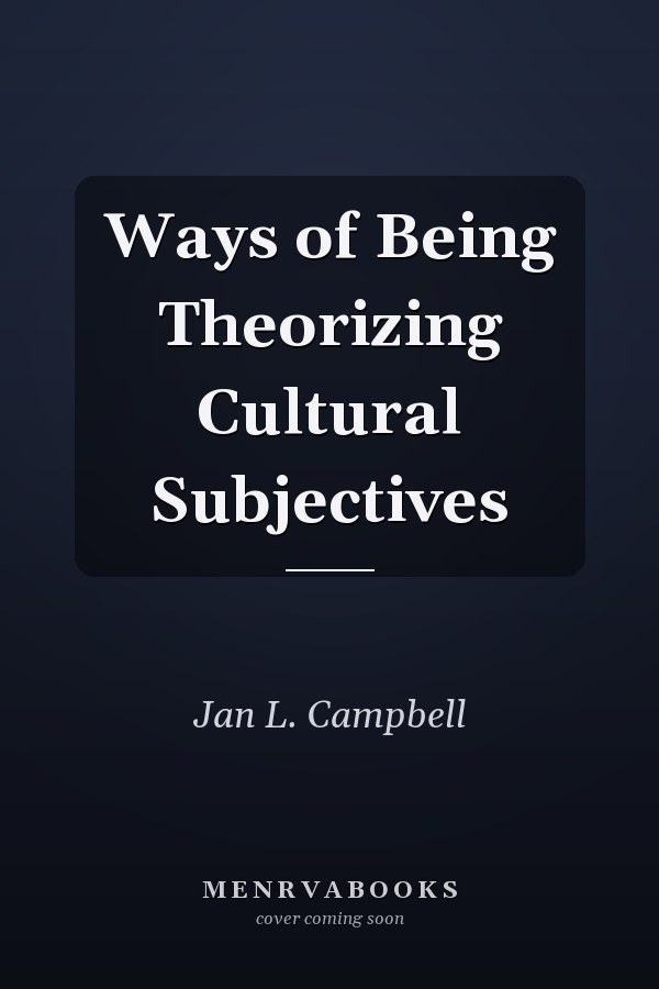 Ways of Being Theorizing Cultural Subjectives