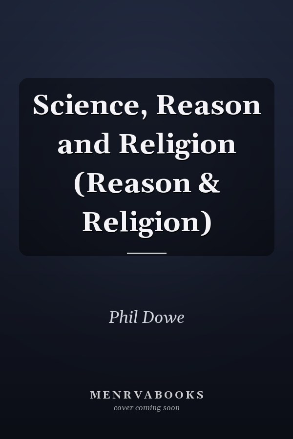 Science, Reason and Religion (Reason & Religion)