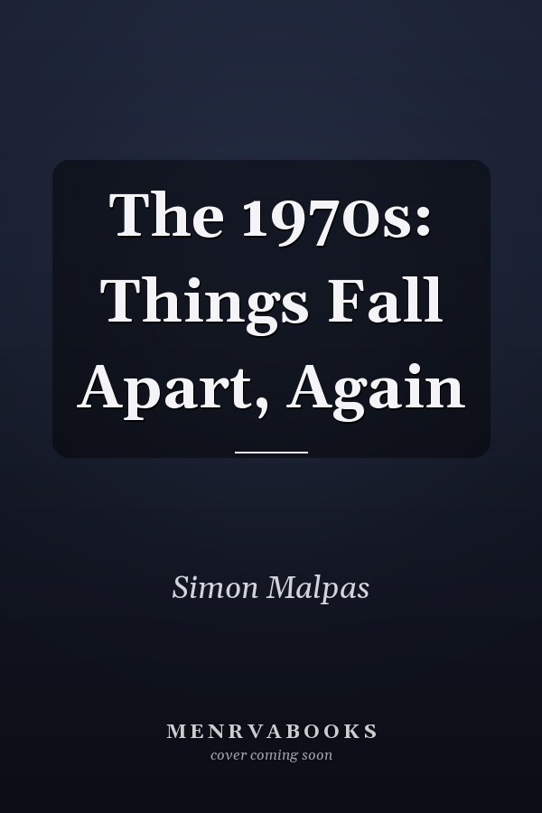 The 1970s: Things Fall Apart, Again
