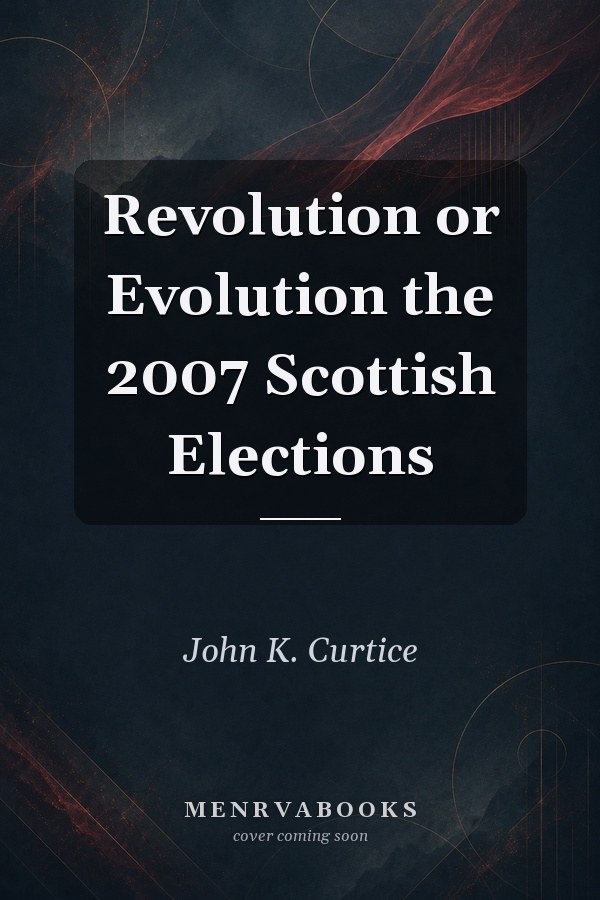 Revolution or Evolution the 2007 Scottish Elections