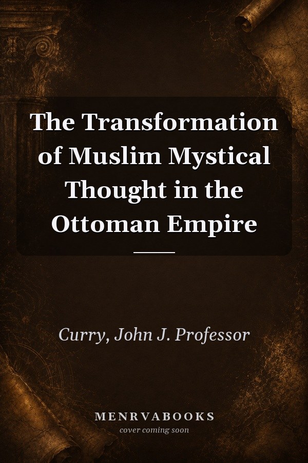 The Transformation of Muslim Mystical Thought in the Ottoman Empire