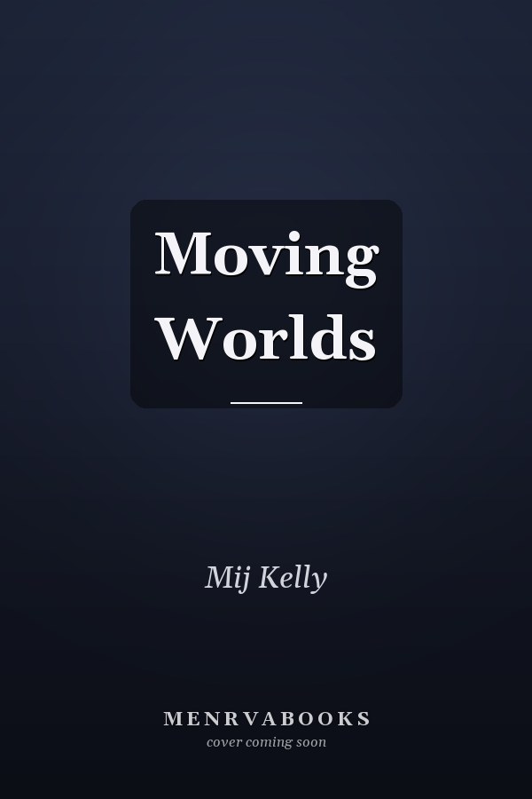 Moving Worlds