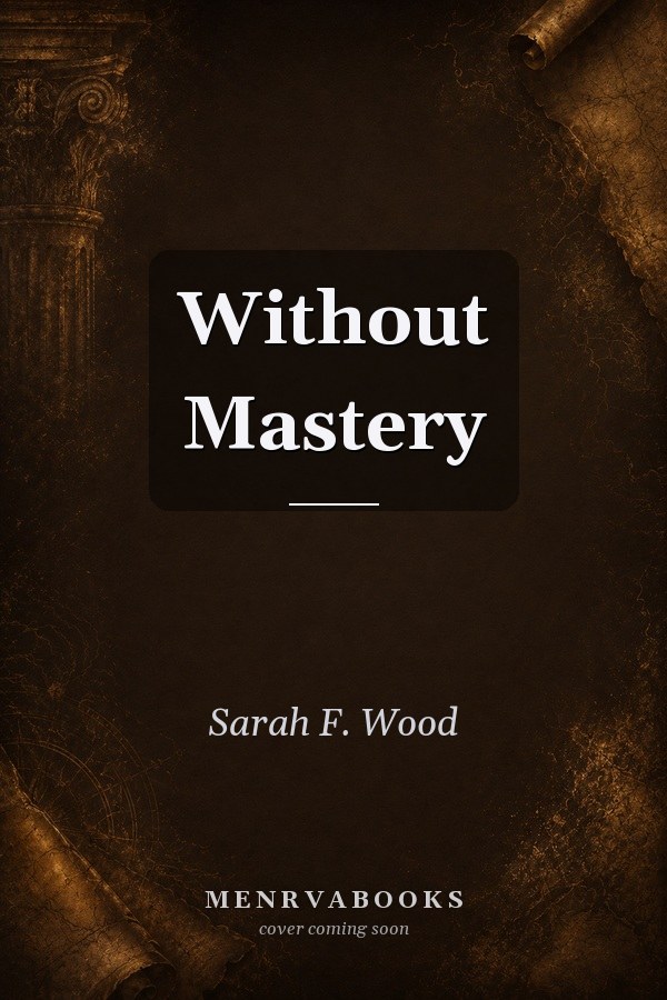 Without Mastery