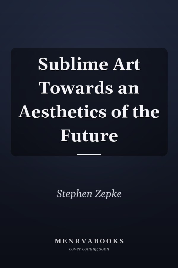 Sublime Art Towards an Aesthetics of the Future