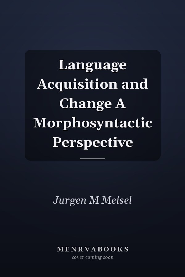 Language Acquisition and Change A Morphosyntactic Perspective
