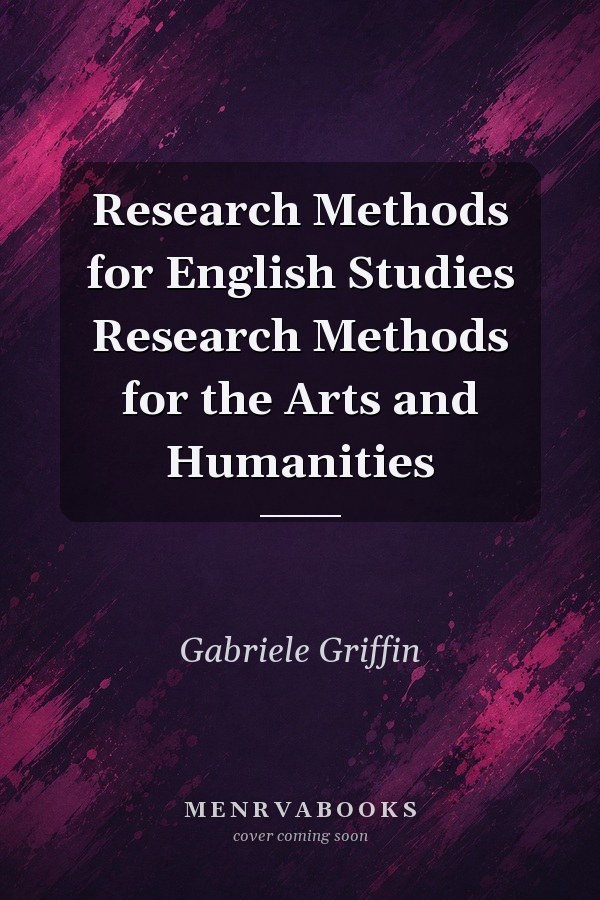 Research Methods for English Studies
            
                Research Methods for the Arts and Humanities