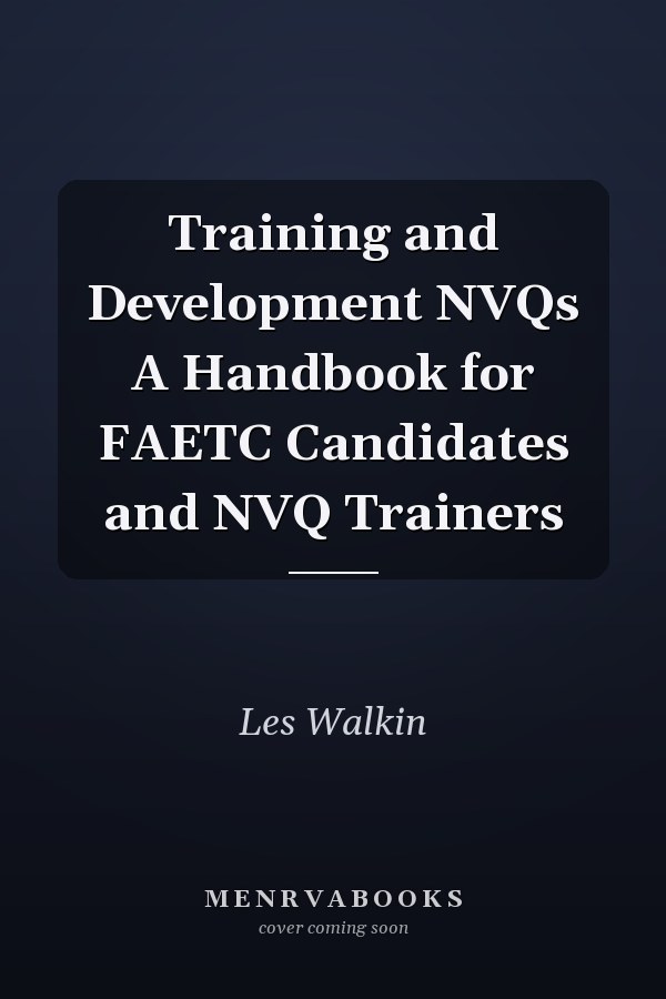 Training and Development NVQs A Handbook for FAETC Candidates and NVQ Trainers
