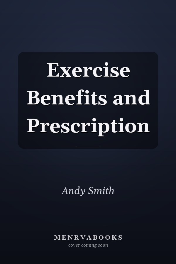 Exercise Benefits and Prescription