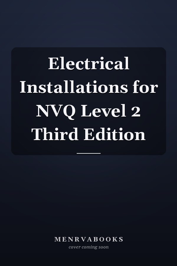 Electrical Installations for NVQ Level 2 Third Edition