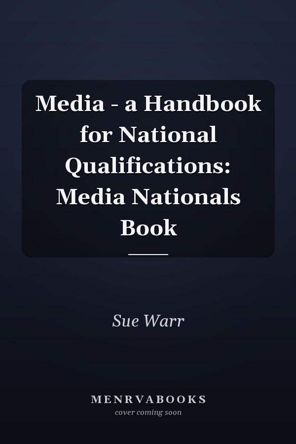 Media - a Handbook for National Qualifications: Media Nationals Book