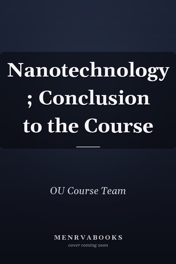 Nanotechnology ; Conclusion to the Course