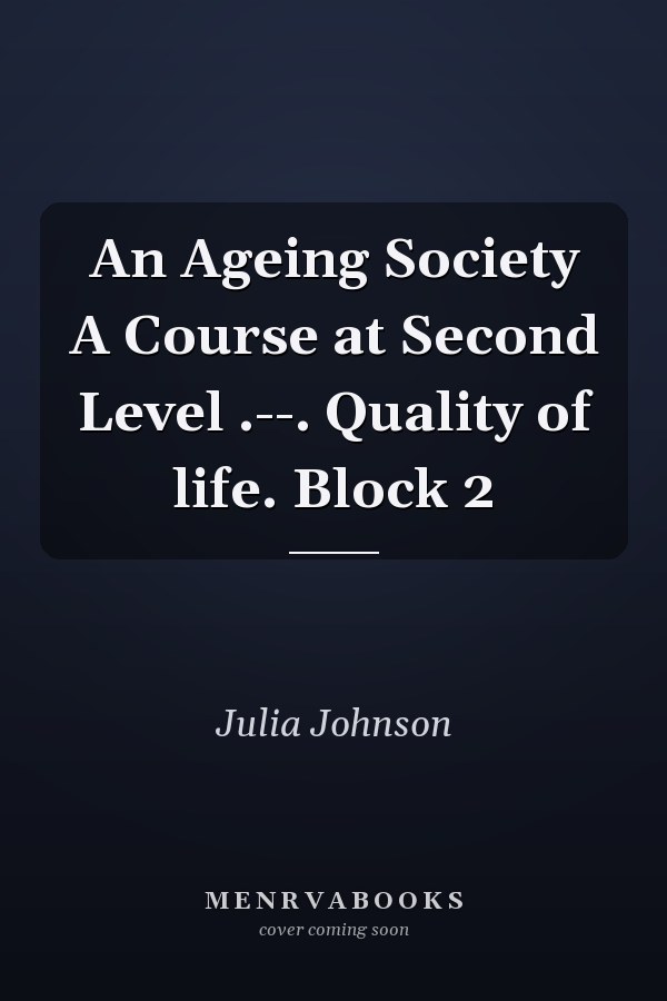 An Ageing Society A Course at Second Level .--. Quality of life. Block 2