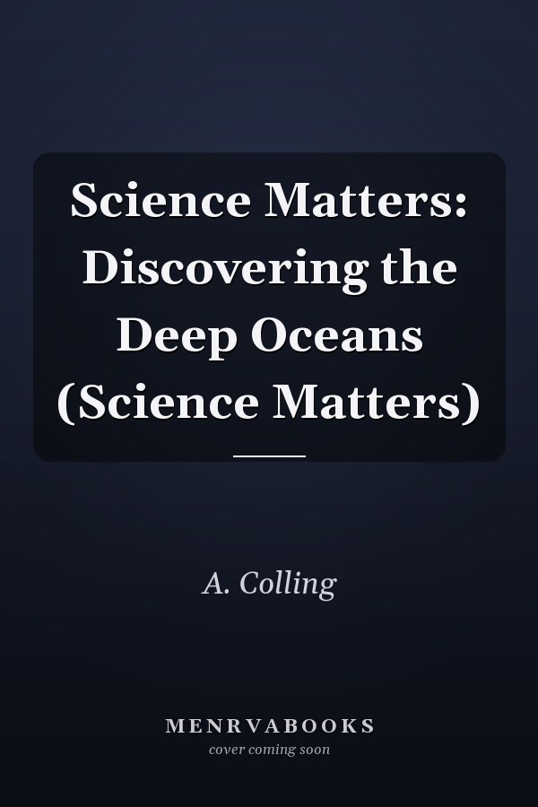 Science Matters: Discovering the Deep Oceans (Science Matters)