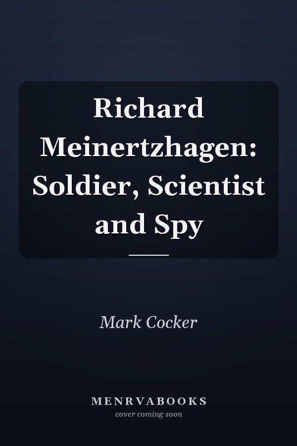 Richard Meinertzhagen: Soldier, Scientist and Spy
