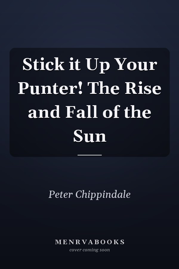 Stick it Up Your Punter! The Rise and Fall of the Sun