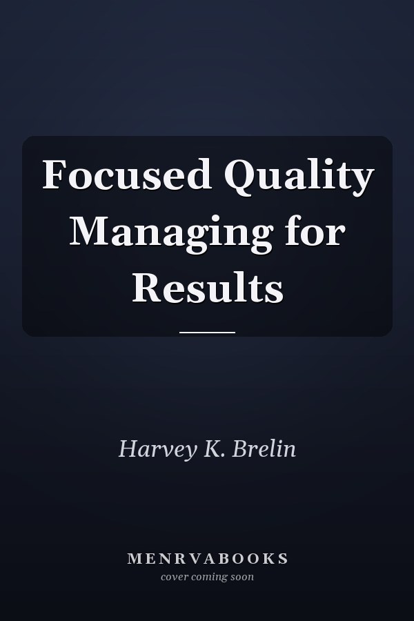Focused Quality Managing for Results