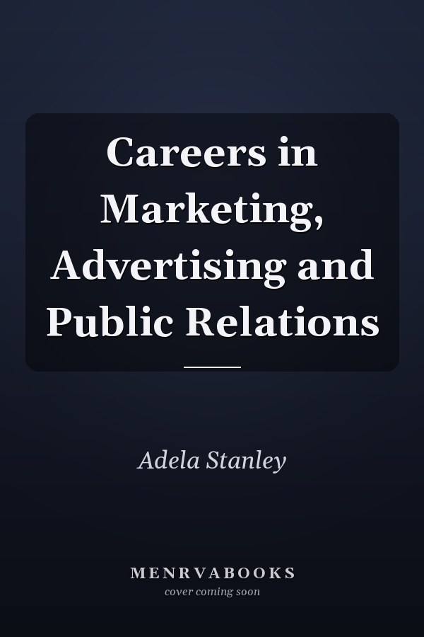 Careers in Marketing, Advertising and Public Relations