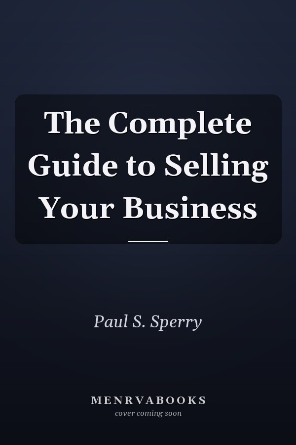 The Complete Guide to Selling Your Business