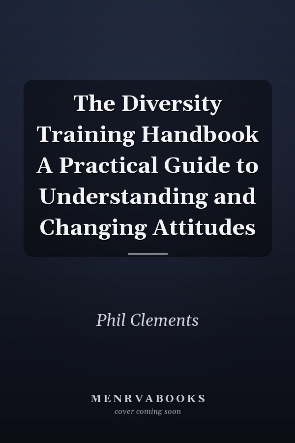 The Diversity Training Handbook A Practical Guide to Understanding and Changing Attitudes