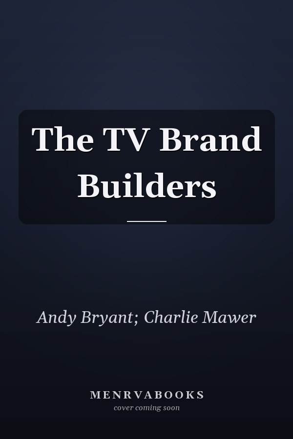 The TV Brand Builders
