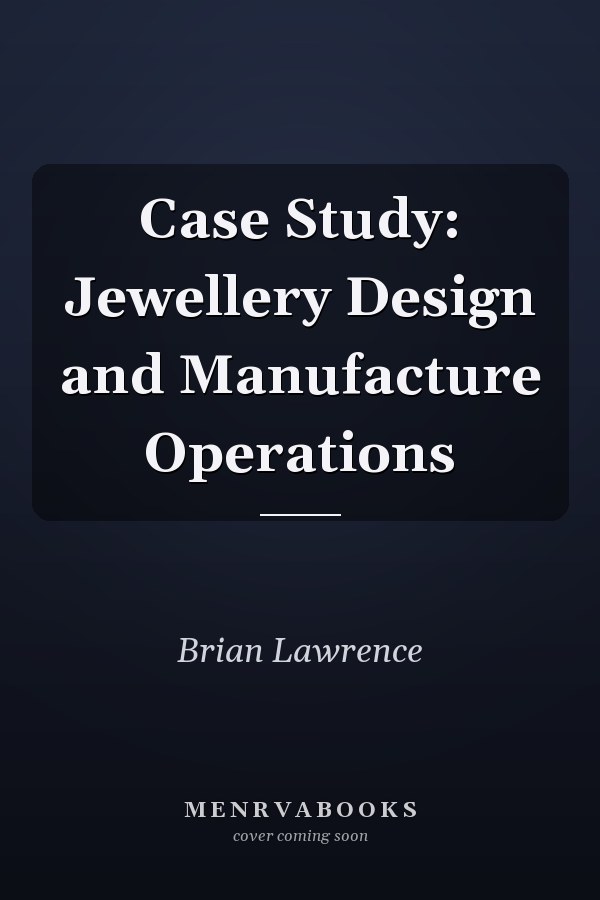 Case Study: Jewellery Design and Manufacture Operations