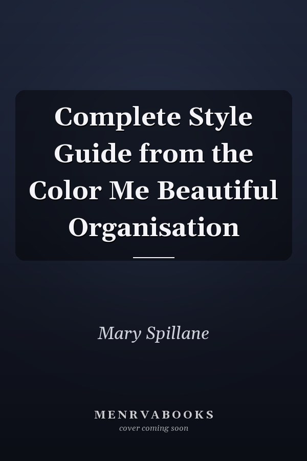 Complete Style Guide from the Color Me Beautiful Organisation