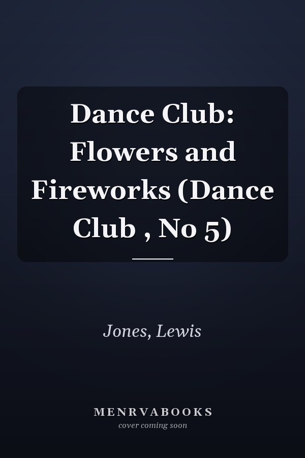 Dance Club: Flowers and Fireworks (Dance Club , No 5)