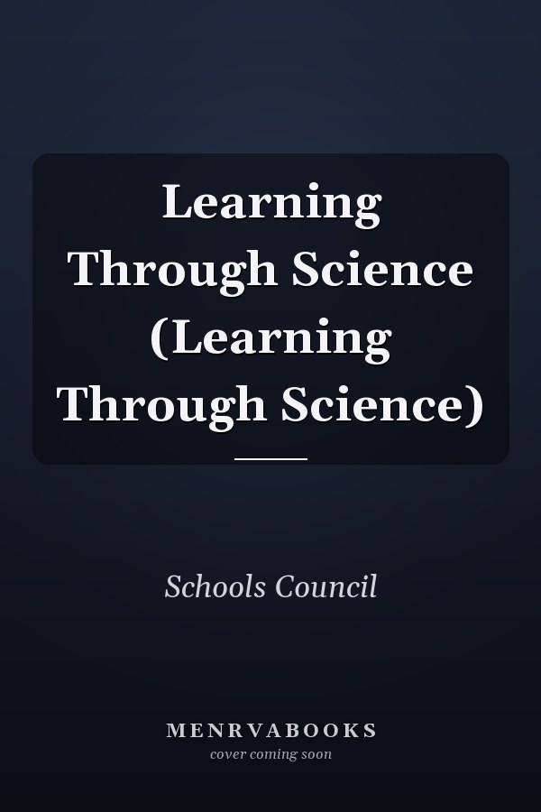 Learning Through Science (Learning Through Science)