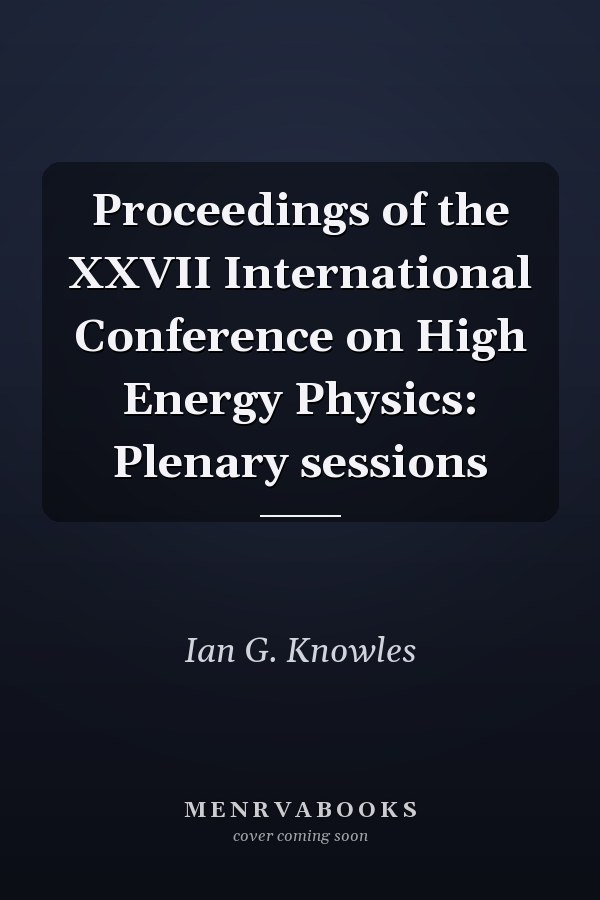 Proceedings of the XXVII International Conference on High Energy Physics: Plenary sessions
