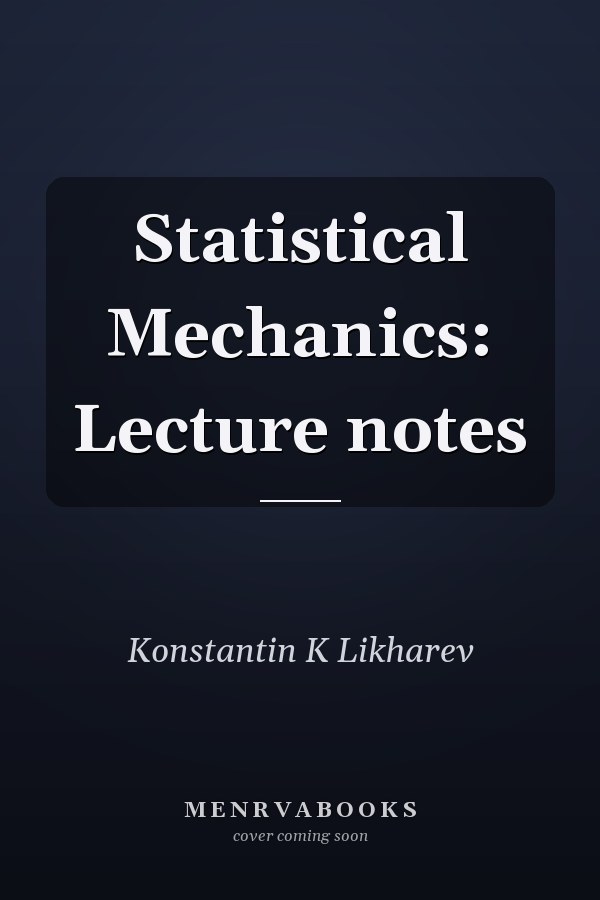 Statistical Mechanics: Lecture notes