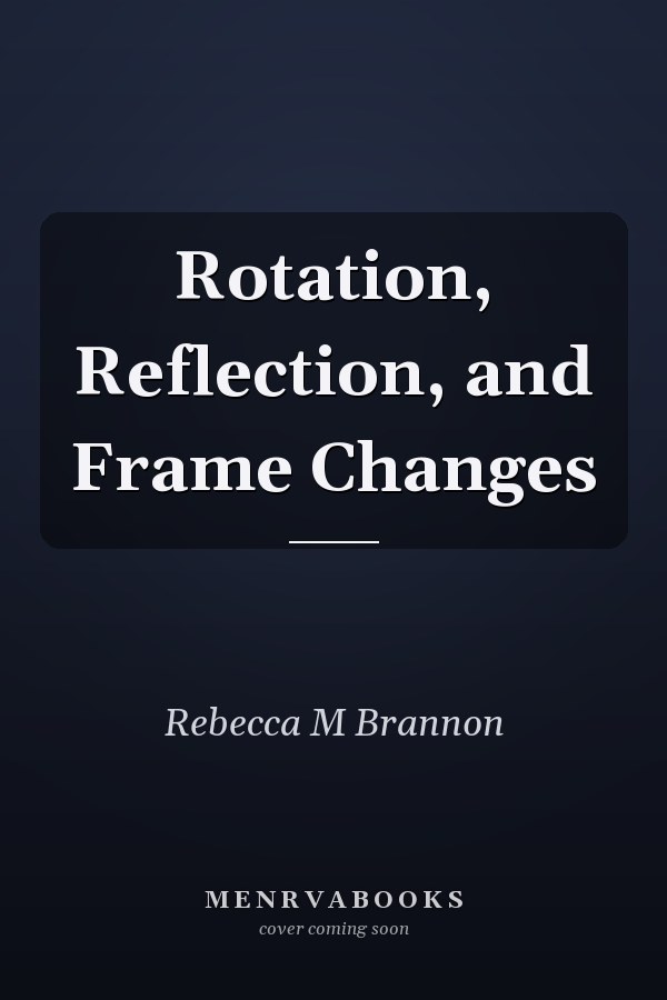 Rotation, Reflection, and Frame Changes