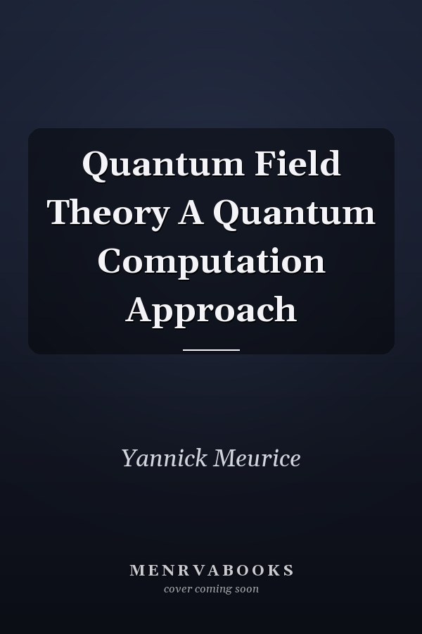 Quantum Field Theory A Quantum Computation Approach