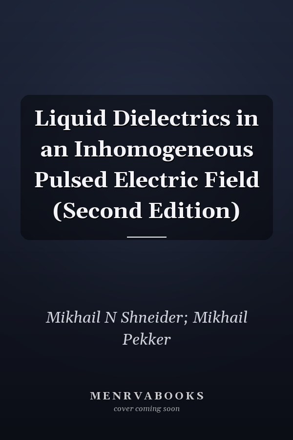 Liquid Dielectrics in an Inhomogeneous Pulsed Electric Field (Second Edition)