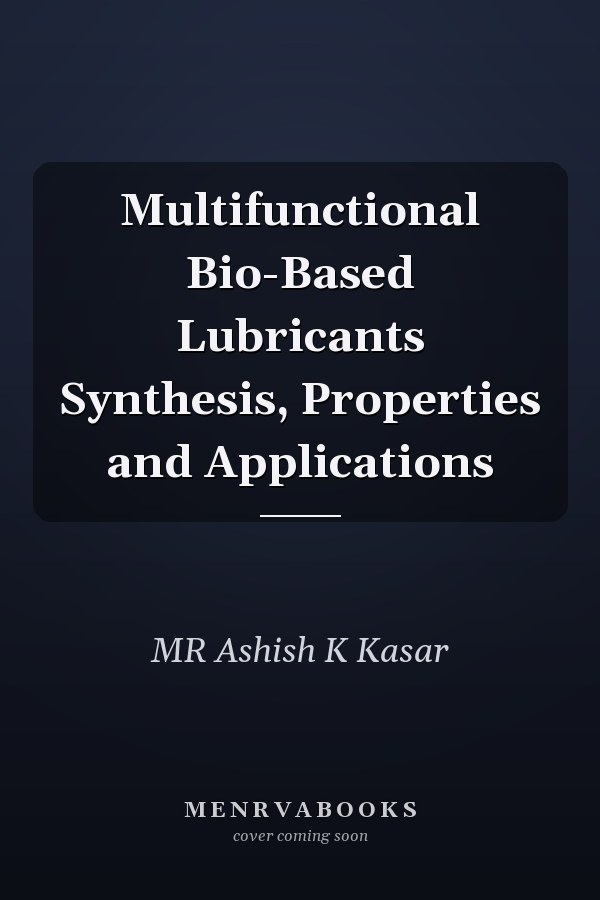 Multifunctional Bio-Based Lubricants Synthesis, Properties and Applications