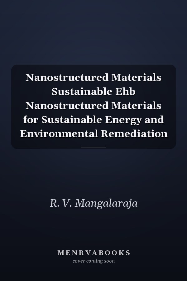 Nanostructured Materials Sustainable Ehb Nanostructured Materials for Sustainable Energy and Environmental Remediation