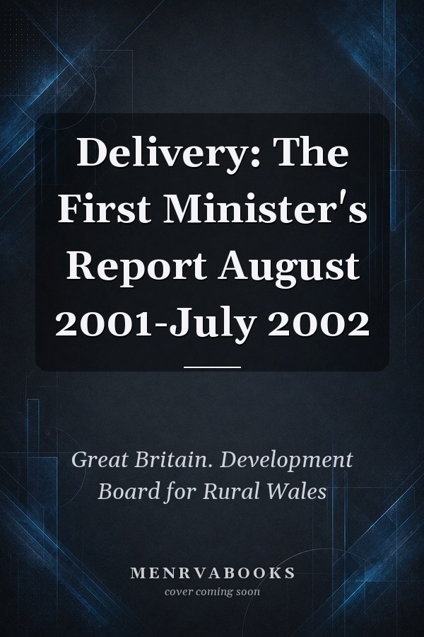 Delivery: The First Minister's Report August 2001-July 2002