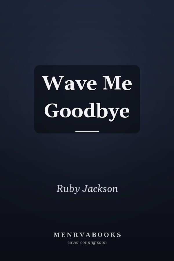 Wave Me Goodbye